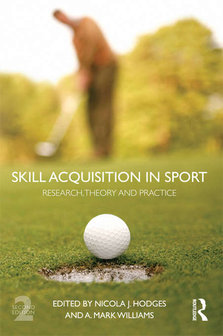 Book cover of Skill Acquisition in Sport (2nd Edition): Research, Theory and Practice