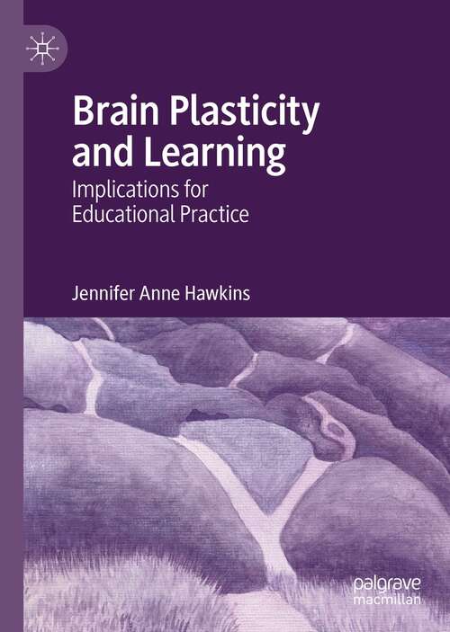 Book cover of Brain Plasticity and Learning: Implications for Educational Practice (1st ed. 2021)