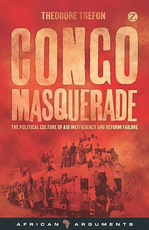 Book cover of Congo Masquerade: The Political Culture of Aid Inefficiency and Reform Failure (African Arguments)
