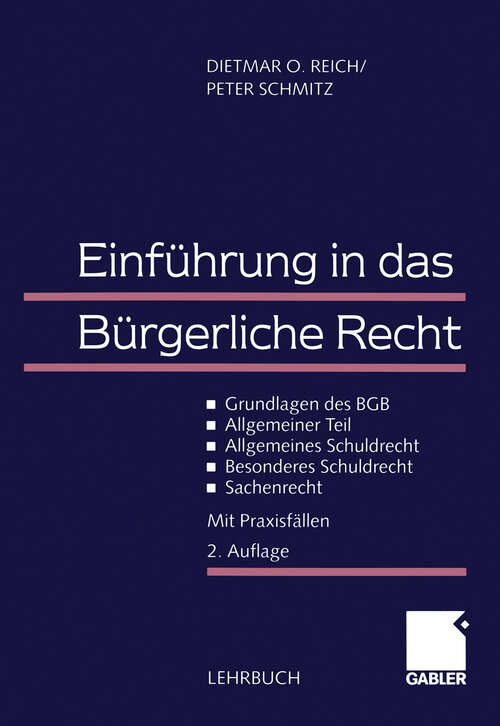Book cover of Einführung in das Bürgerliche Recht: Grundlagen des BGB - Allgemeiner Teil - Allgemeines Schuldrecht - Besonderes Schuldrecht - Sachenrecht (2., überarb.u. erw. Aufl. 1999)