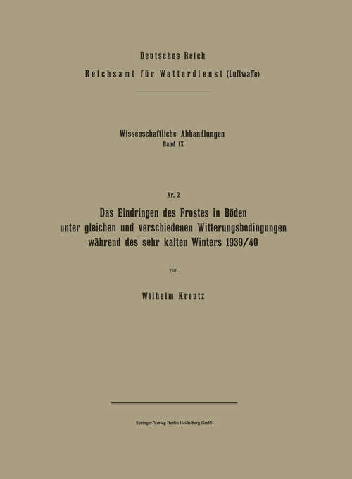 Book cover of Das Eindringen des Frostes in Böden unter gleichen und verschiedenen Witterungsbedingungen während des sehr kalten Winters 1939/40 (1942) (Wissenschaftliche Abhandlungen: 9/2)