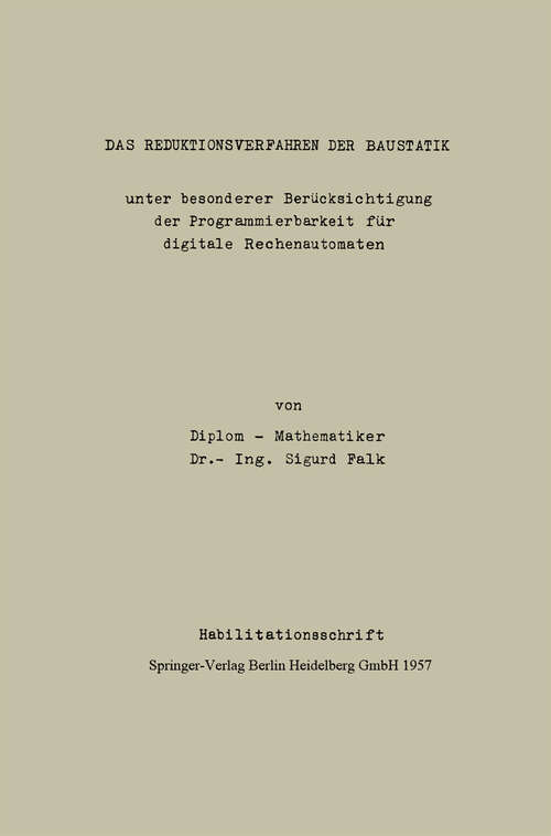 Book cover of Das Reduktionsverfahren der Baustatik: unter besonder Berücksichtigung der Programmierbarkeit für digitalize Rechnautomaten (1957)