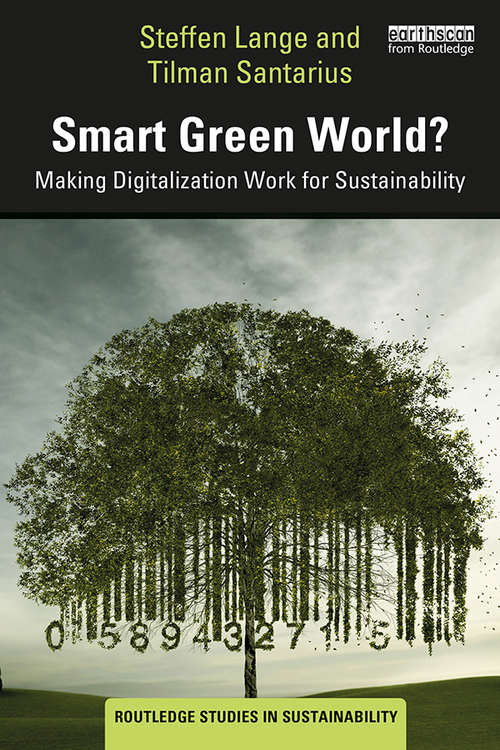 Book cover of Smart Green World?: Making Digitalization Work for Sustainability (Routledge Studies in Sustainability)