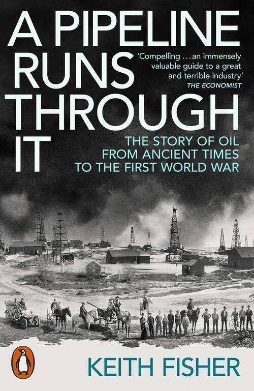 Book cover of A Pipeline Runs Through It: The Story of Oil from Ancient Times to the First World War