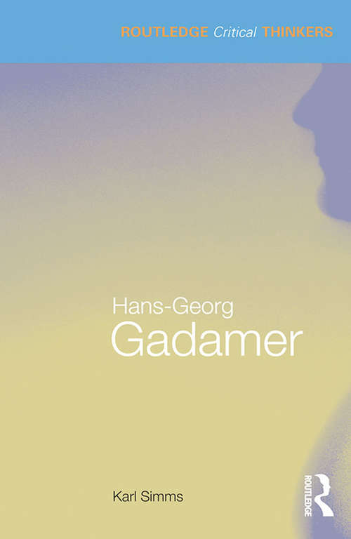 Book cover of Hans-Georg Gadamer (Routledge Critical Thinkers)