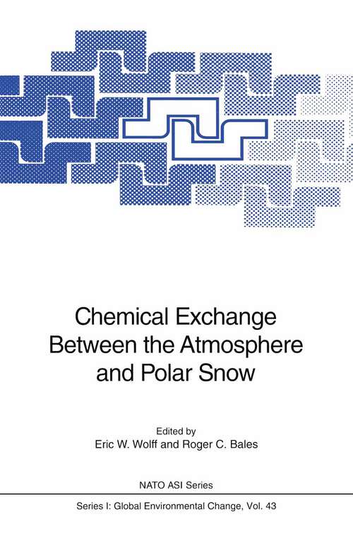 Book cover of Chemical Exchange Between the Atmosphere and Polar Snow (1996) (Nato ASI Subseries I: #43)