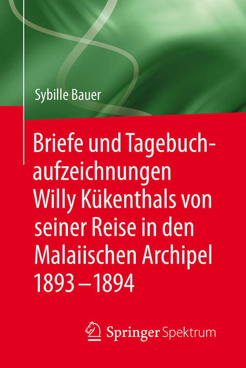 Book cover of Briefe und Tagebuchaufzeichnungen Willy Kükenthals von seiner Reise in den Malaiischen Archipel 1893–1894