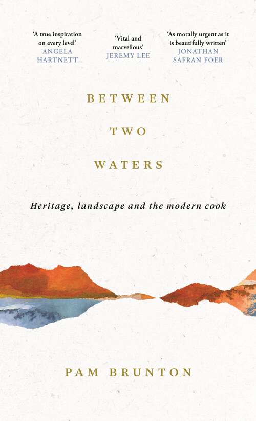 Book cover of Between Two Waters: Heritage, landscape and the modern cook (Main)