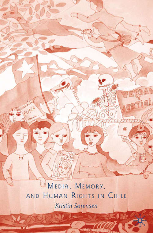 Book cover of Media, Memory, and Human Rights in Chile (2009)