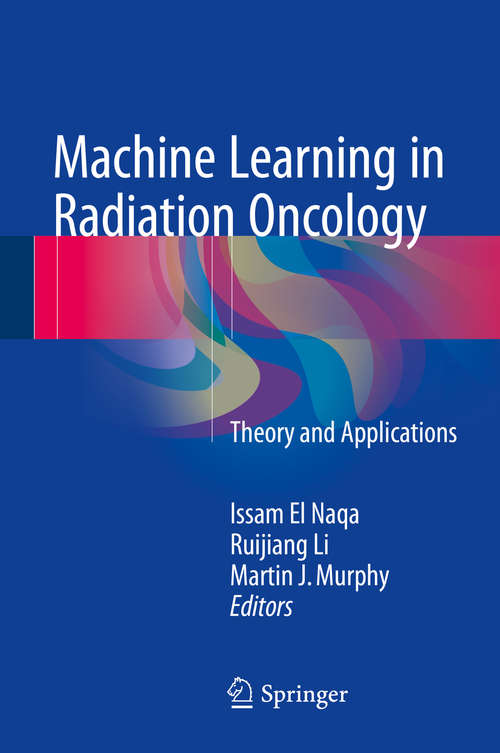 Book cover of Machine Learning in Radiation Oncology: Theory and Applications (2015)