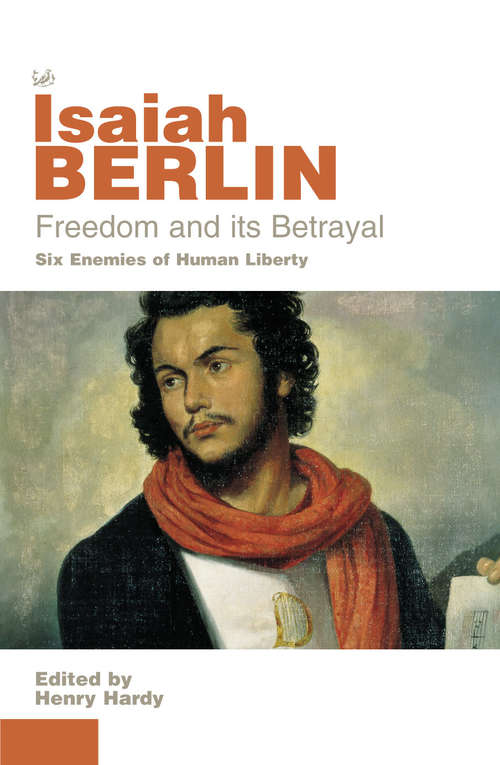 Book cover of Freedom And Its Betrayal: Six Enemies Of Human Liberty (Filosofía Ser.)