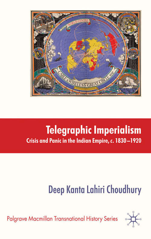 Book cover of Telegraphic Imperialism: Crisis and Panic in the Indian Empire, c.1830-1920 (2010) (Palgrave Macmillan Transnational History Series)