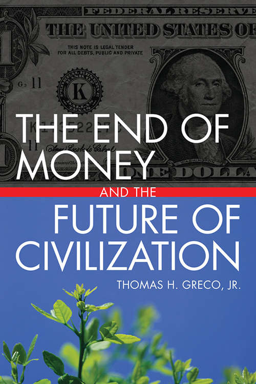 Book cover of The End of Money and the Future of Civilization