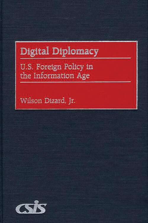 Book cover of Digital Diplomacy: U.S. Foreign Policy in the Information Age