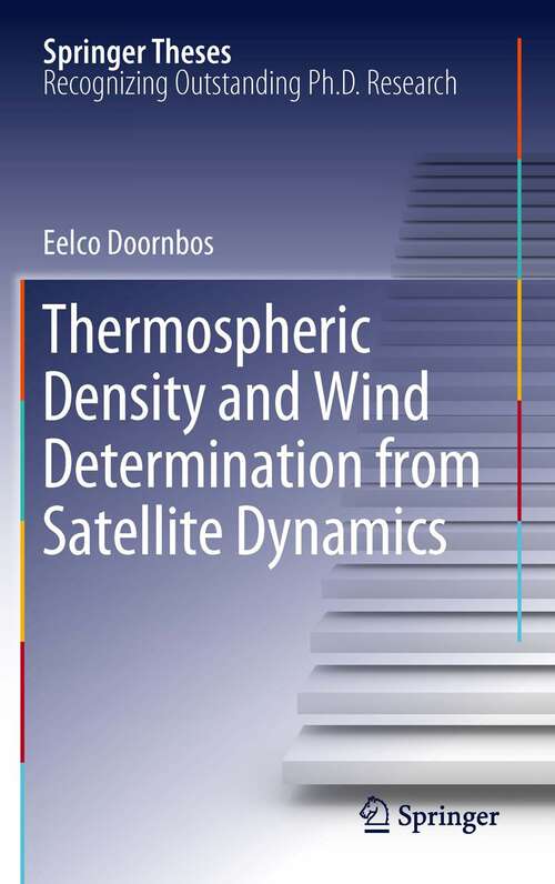 Book cover of Thermospheric Density and Wind Determination from Satellite Dynamics (2012) (Springer Theses)