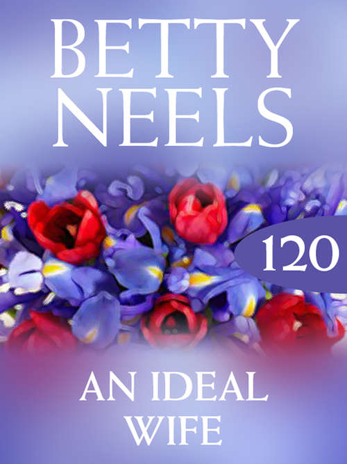 Book cover of An Ideal Wife (ePub First edition) (Betty Neels Collection #120)