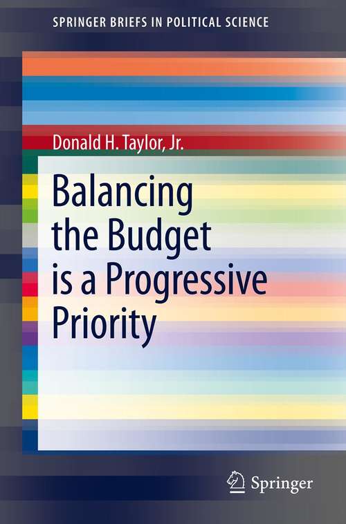 Book cover of Balancing the Budget is a Progressive Priority (2012) (SpringerBriefs in Political Science #7)