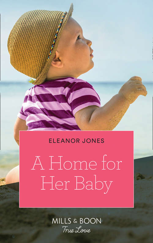 Book cover of A Home For Her Baby: Alaskan Hideaway In Love With The Firefighter Finding Her Family A Home For Her Baby (ePub edition) (Mills And Boon True Love Ser. #3)