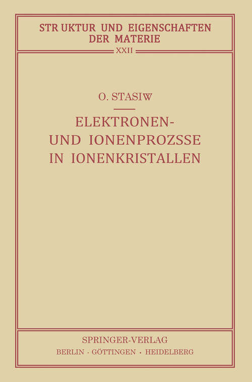 Book cover of Elektronen- und Ionenprozesse in Ionenkristallen: Mit Berücksichtigung Photochemischer Prozesse (1959) (Struktur und Eigenschaften der Materie in Einzeldarstellungen #22)