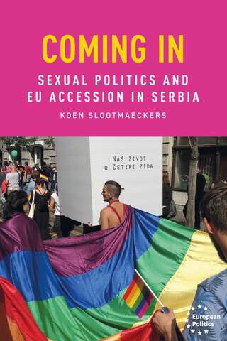 Book cover of Coming in: Sexual politics and EU accession in Serbia (European Politics)