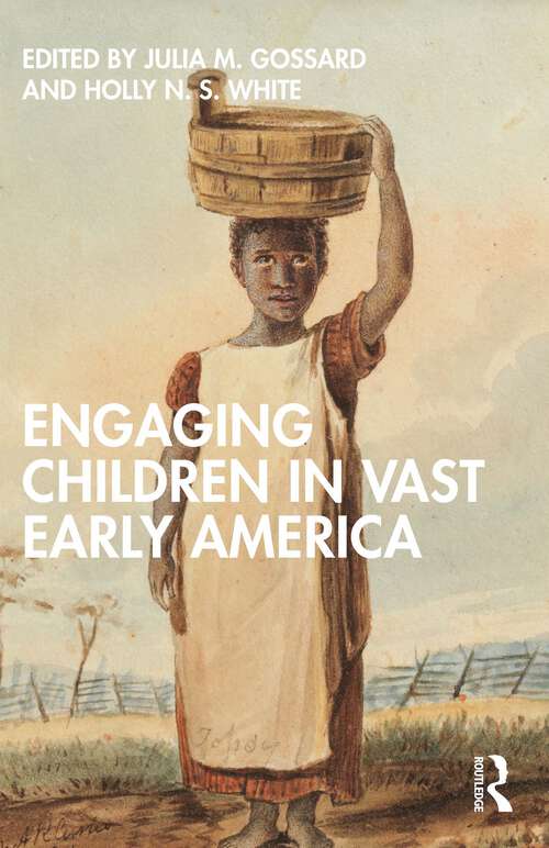 Book cover of Engaging Children in Vast Early America