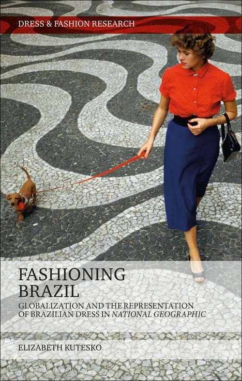 Book cover of Fashioning Brazil: Globalization and the Representation of Brazilian Dress in National Geographic (Dress and Fashion Research)
