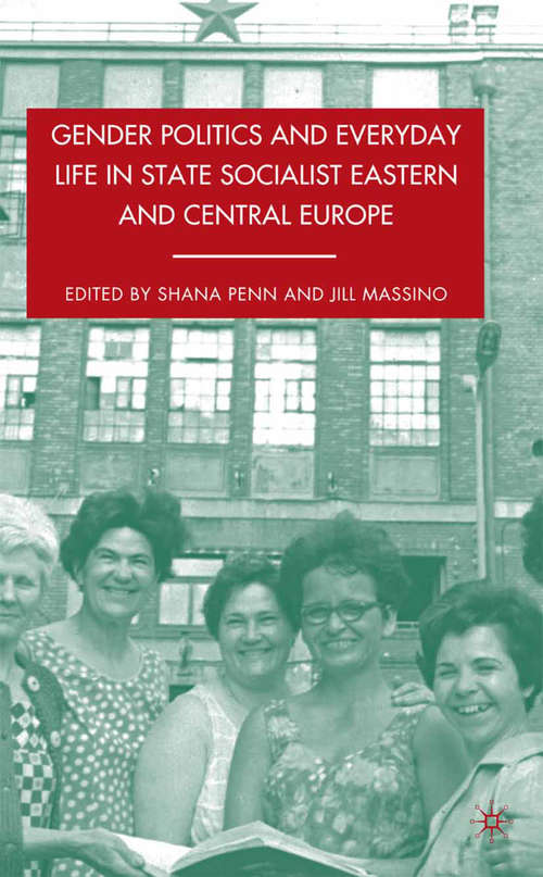 Book cover of Gender Politics and Everyday Life in State Socialist Eastern and Central Europe (2009)