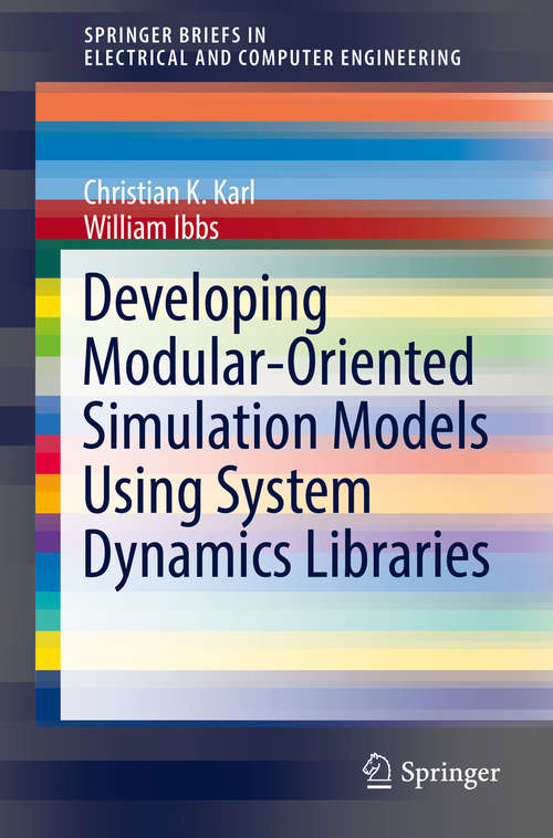Book cover of Developing Modular-Oriented Simulation Models Using System Dynamics Libraries (1st ed. 2016) (SpringerBriefs in Electrical and Computer Engineering)