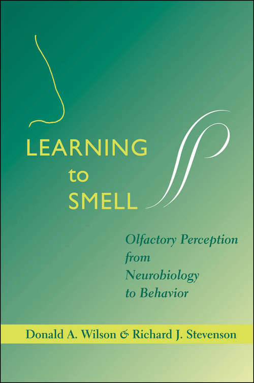 Book cover of Learning to Smell: Olfactory Perception from Neurobiology to Behavior