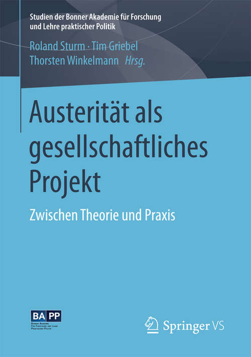 Book cover of Austerität als gesellschaftliches Projekt: Zwischen Theorie und Praxis (Studien der Bonner Akademie für Forschung und Lehre praktischer Politik)