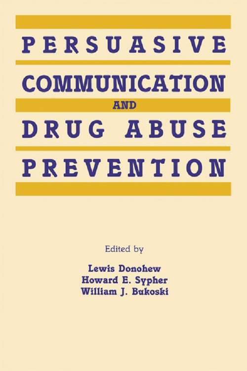 Book cover of Persuasive Communication and Drug Abuse Prevention (Routledge Communication Series)
