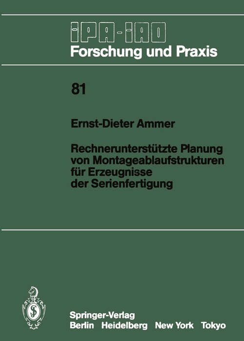 Book cover of Rechnerunterstützte Planung von Montageablaufstrukturen für Erzeugnisse der Serienfertigung (1985) (IPA-IAO - Forschung und Praxis #81)