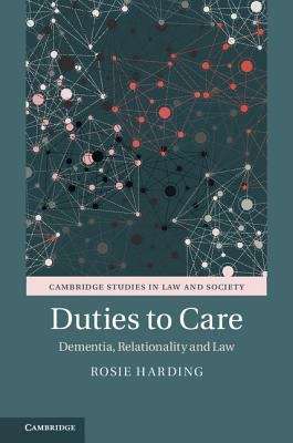 Book cover of Duties To Care: Dementia, Relationality And Law (Cambridge Studies In Law And Society Ser. (PDF))