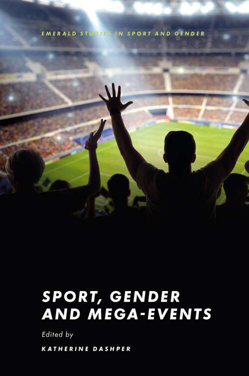 Book cover of Sport, Gender and Mega-Events (Emerald Studies in Sport and Gender)