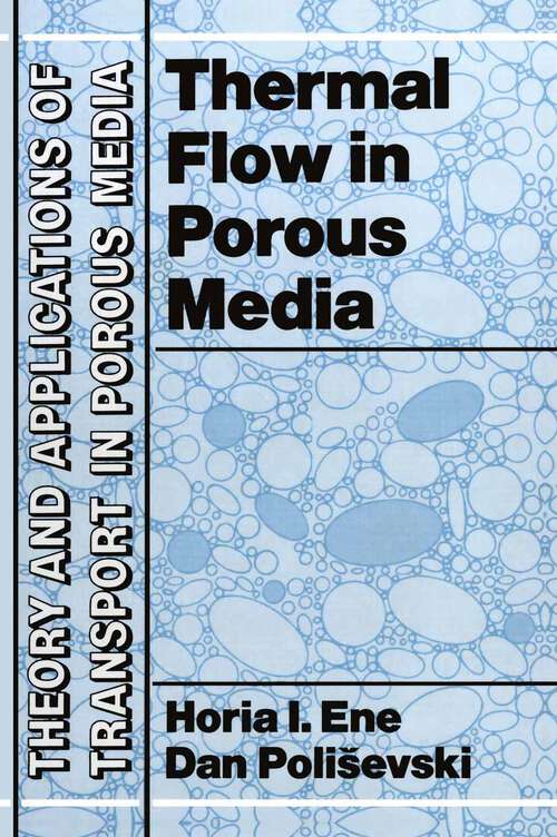 Book cover of Thermal Flows in Porous Media (1987) (Theory and Applications of Transport in Porous Media #1)