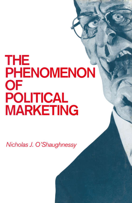 Book cover of The Phenomenon of Political Marketing (1st ed. 1990)
