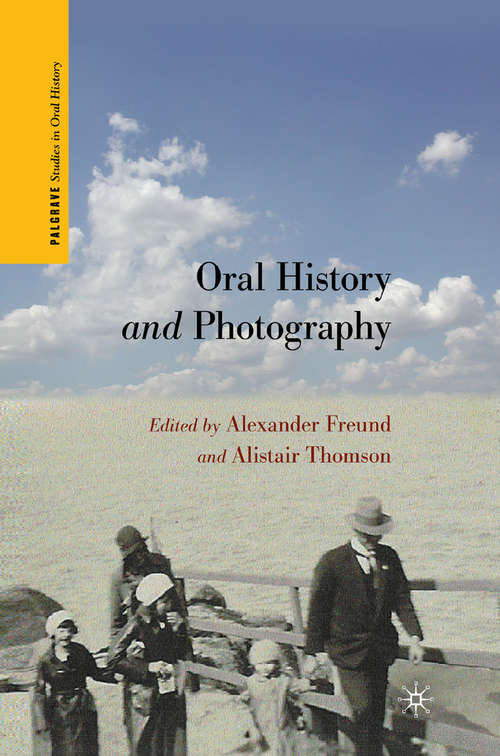 Book cover of Oral History and Photography (2011) (Palgrave Studies in Oral History)
