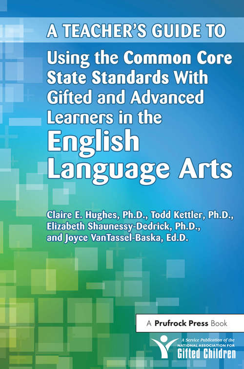 Book cover of A Teacher's Guide to Using the Common Core State Standards With Gifted and Advanced Learners in the English/Language Arts