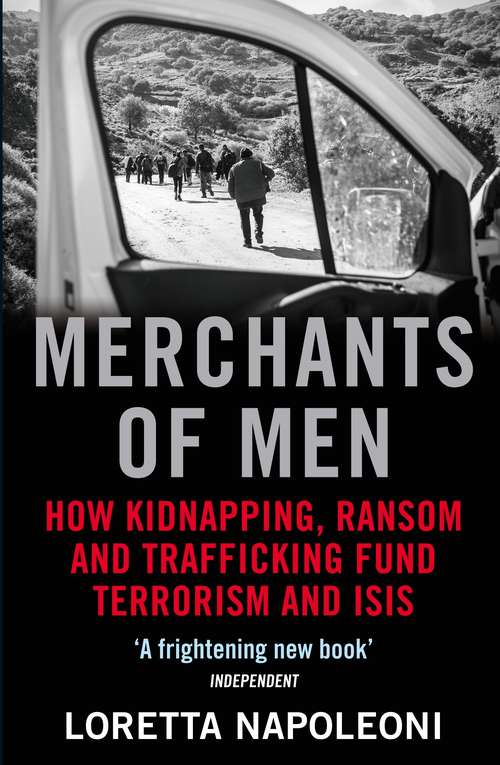 Book cover of Merchants of Men: How Kidnapping, Ransom and Trafficking Fund Terrorism and ISIS (Main)