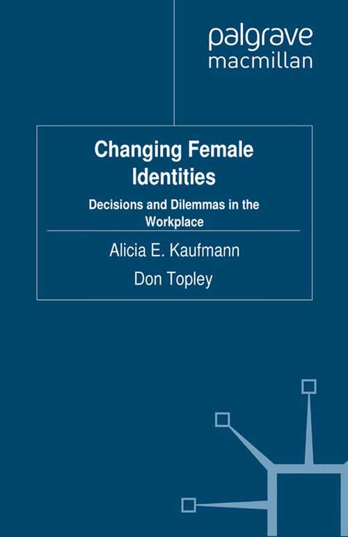 Book cover of Changing Female Identities: Decisions and Dilemmas in the Workplace (2012)