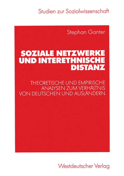 Book cover of Soziale Netzwerke und interethnische Distanz: Theoretische und empirische Analysen zum Verhältnis von Deutschen und Ausländern (2003) (Studien zur Sozialwissenschaft)