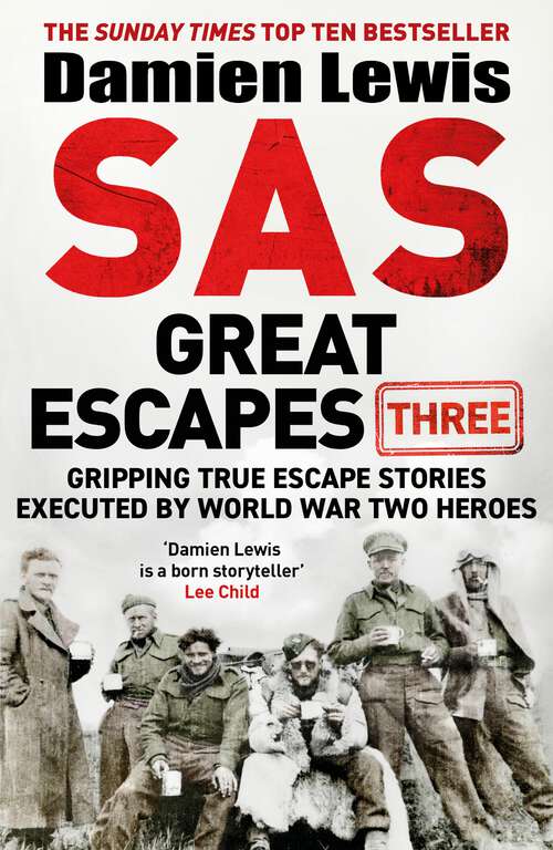 Book cover of SAS Great Escapes Three: Gripping True Escape Stories Executed by World War Two Heroes