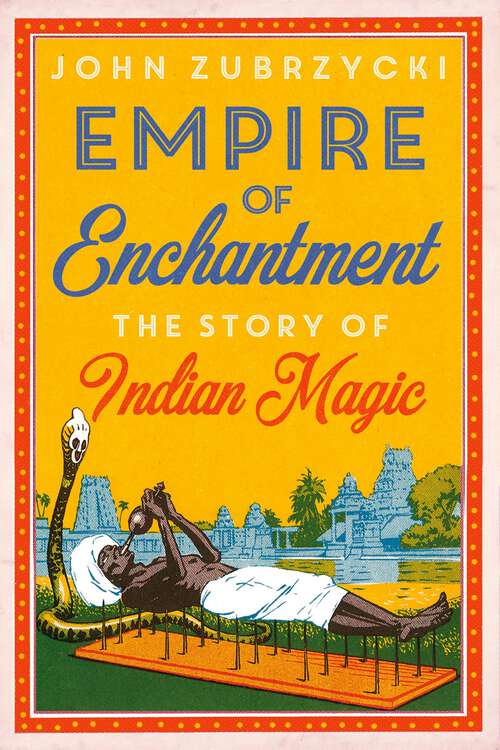 Book cover of Empire of Enchantment: The Story of Indian Magic