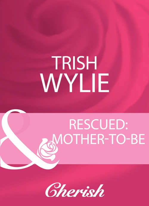 Book cover of Rescued: Mother-to-be (ePub First edition) (Mills And Boon Cherish Ser. #3)
