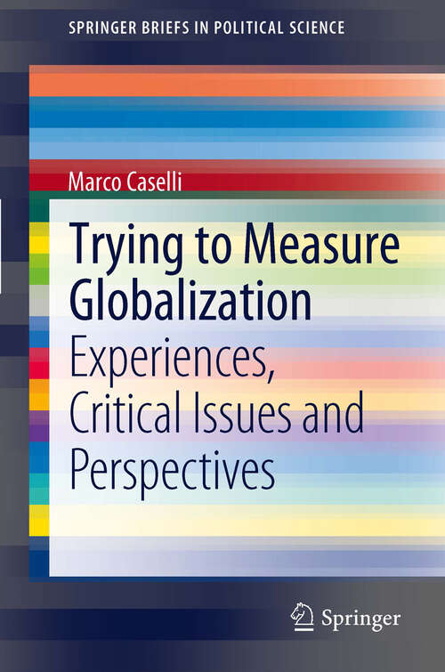 Book cover of Trying to Measure Globalization: Experiences, critical issues and perspectives (2012) (SpringerBriefs in Political Science #4)
