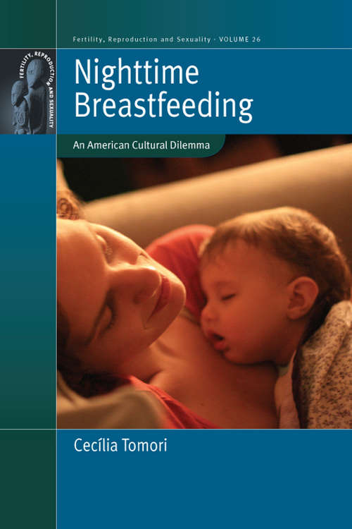 Book cover of Nighttime Breastfeeding: An American Cultural Dilemma (Fertility, Reproduction and Sexuality: Social and Cultural Perspectives #26)