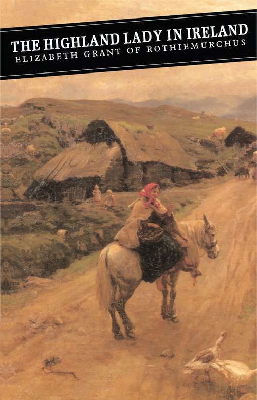 Book cover of The Highland Lady In Ireland: Journals 1840-50 (Canongate Classics #41)