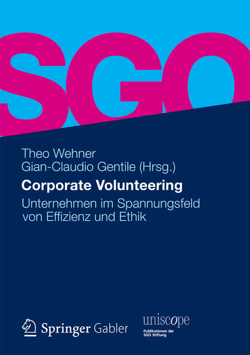 Book cover of Corporate Volunteering: Unternehmen im Spannungsfeld von Effizienz und Ethik (2012) (uniscope. Publikationen der SGO Stiftung)