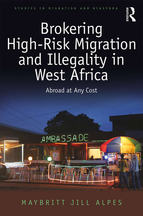 Book cover of Brokering High-Risk Migration and Illegality in West Africa: Abroad at any cost (Studies in Migration and Diaspora)