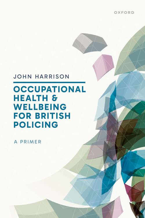 Book cover of Occupational Health and Wellbeing for British Policing: A Primer